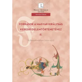   FORRÁSOK A MAGYAR KIRÁLYSÁG KERESKEDELEMTÖRTÉNETÉHEZ II.