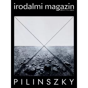 IRODALMI MAGAZIN 2021/3. IX. ÉVFOLYAM - PILINSZKY