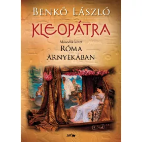 KLEOPÁTRA - RÓMA ÁRNYÉKÁBAN - MÁSODIK KÖTET