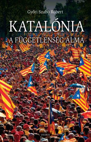 KATALÓNIA - A FÜGGETLENSÉG ÁLMA