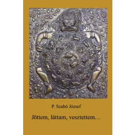 JÖTTEM, LÁTTAM, VESZTETTEM...