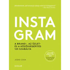   INSTAGRAM - A BRAND-, AZ ÜZLET- ÉS A KÖZÖSSÉGÉPÍTÉS 125 SZABÁLYA