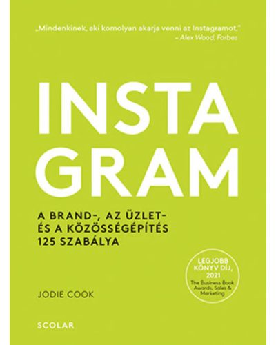 INSTAGRAM - A BRAND-, AZ ÜZLET- ÉS A KÖZÖSSÉGÉPÍTÉS 125 SZABÁLYA