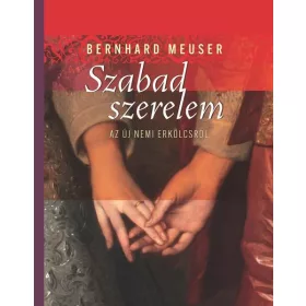 SZABAD SZERELEM - AZ ÚJ NEMI ERKÖLCSRŐL