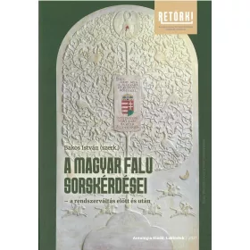   A MAGYAR FALU SORSKÉRDÉSEI - A RENDSZERVÁLTÁS ELŐTT ÉS UTÁN