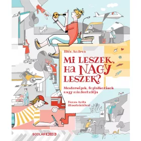   MI LESZEK, HA NAGY LESZEK? - MESTERSÉGEK, FOGLALKOZÁSOK NAGY MINDENTUDÓJA
