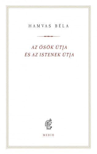 AZ ŐSÖK ÚTJA ÉS AZ ISTENEK ÚTJA