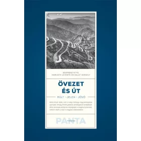 ÖVEZET ÉS ÚT - MÚLT, JELEN, JÖVŐ
