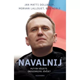 NAVALNIJ - PUTYIN VÉGZETE, OROSZORSZÁG JÖVŐJE?