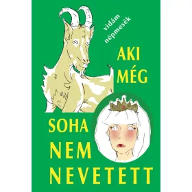 AKI MÉG SOHA NEM NEVETETT - VIDÁM NÉPMESÉK