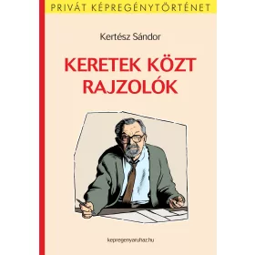 KERTÉSZ SÁNDOR: KERETEK KÖZT RAJZOLÓK