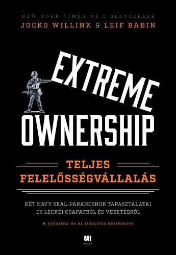 EXTREME OWNERSHIP - TELJES FELELŐSSÉGVÁLLALÁS