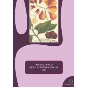 CONFECTUMOK KÉSZÍTTÉSÉNEK MÓDJA 1779