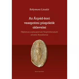 AZ ÁRPÁD-KORI VESZPRÉMI PÜSPÖKÖK OKLEVELEI