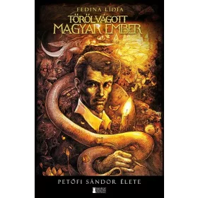 TŐRŐL VÁGOTT MAGYAR EMBER - PETŐFI SÁNDOR ÉLETE