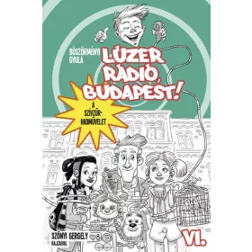 LÚZER RÁDIÓ, BUDAPEST VI. -  A SZÍVZŰR-HADMŰVELET