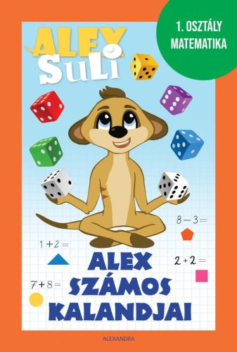 ALEX SZÁMOS KALANDJAI - ALEX SULI MUNKAFÜZET (1.OSZTÁLY MATEMATIKA)