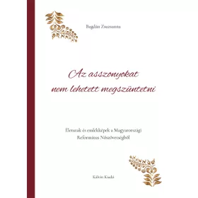 AZ ASSZONYOKAT NEM LEHETETT MEGSZÜNTETNI