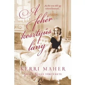 A FEHÉR KESZTYŰS LÁNY - GRACE KELLY TÖRTÉNETE