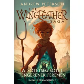   A SÖTÉTSÉG SÖTÉT TENGERÉNEK PEREMÉN (THE WINGHEATHER SAGA 1.)