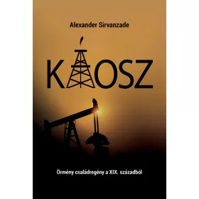 KÁOSZ - ÖRMÉNY CSALÁDREGÉNY A XIX. SZÁZADBÓL