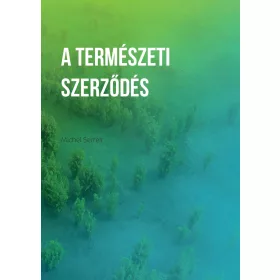 MICHEL SERRES: A TERMÉSZETI SZERZŐDÉS