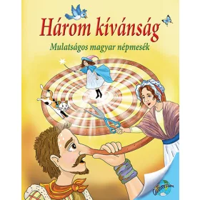 HÁROM KÍVÁNSÁG - MULATSÁGOS MAGYAR NÉPMESÉK