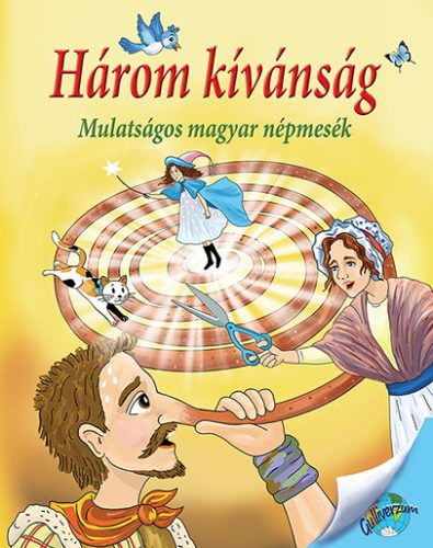 HÁROM KÍVÁNSÁG - MULATSÁGOS MAGYAR NÉPMESÉK