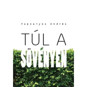 KAPPANYOS ANDRÁS: TÚL A SÖVÉNYEN