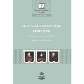 FEJEDELMI PREFEKTUSOK ERDÉLYBEN