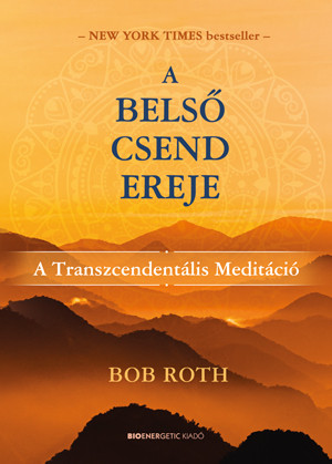 A BELSŐ CSEND EREJE - A TRANSZCENDENTÁLIS MEDITÁCIÓ