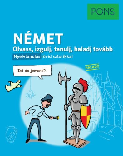 PONS OLVASS IZGULJ TANULJ HALADJ TOVÁBB - NÉMET NYELVKÖNYV (HALADÓ)