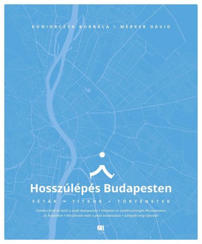 HOSSZÚLÉPÉS BUDAPESTEN - SÉTÁK, TITKOK, TÖRTÉNETEK