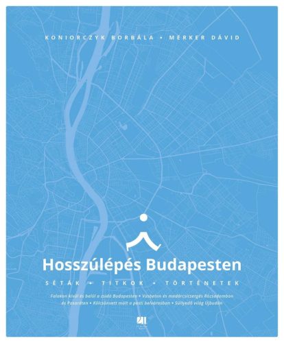 HOSSZÚLÉPÉS BUDAPESTEN - SÉTÁK, TITKOK, TÖRTÉNETEK