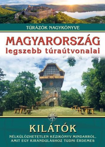 MAGYARORSZÁG LEGSZEBB TÚRAÚTVONALAI - KILÁTÓK