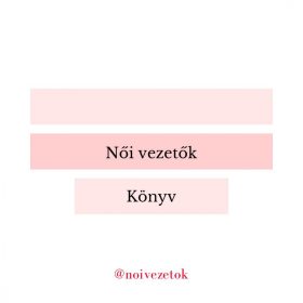 NŐI VEZETŐK
