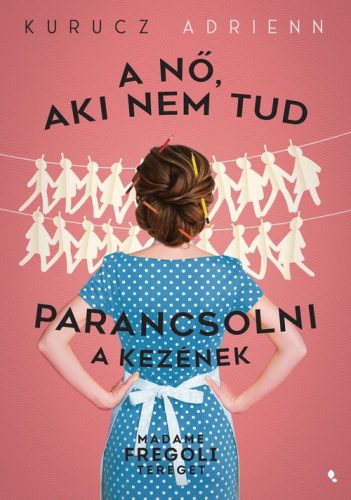 A NŐ, AKI NEM TUD PARANCSOLNI A KEZÉNEK