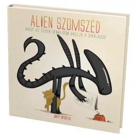   ALIEN SZOMSZÉD - AVAGY AZ ŰRBEN SENKI SEM HALLJA A SIKÁLÁSOD