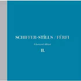 SCHIFFER-STÍLUS - FÉRFI - A KORSZERŰ ÖLTÖZET II.