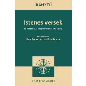 ISTENES VERSEK - 18 KLASSZIKUS MAGYAR KÖLTŐ 100 VERSE