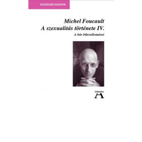 A SZEXUALITÁS TÖRTÉNETE IV. - A HÚS BŰNVALLOMÁSAI