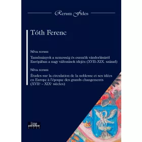   SILVA RERUM - TANULMÁNYOK A NEMESSÉG ÉS ESZMÉIK VÁNDORLÁSÁRÓL...