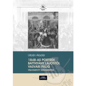 1848-AS PORTRÉK BATTHYÁNY LAJOSTÓL VASVÁRI PÁLIG