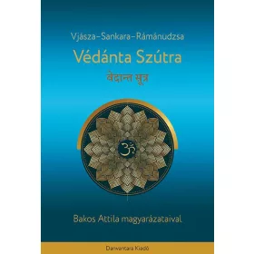 VÉDÁNTA SZÚTRA - BAKOS ATTILA MAGYARÁZATAIVAL