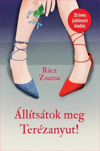 ÁLLÍTSÁTOK MEG TERÉZANYUT! (20 ÉVES JUBILEUMI KIADÁS)