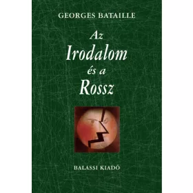 GEORGES BATAILLE: AZ IRODALOM ÉS A ROSSZ