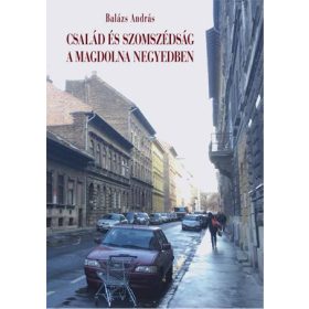 CSALÁD ÉS SZOMSZÉDSÁG A MAGDOLNA NEGYEDBEN
