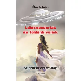 LÉLEKVÁNDORLÁS ÉS FÖLDÖNKÍVÜLIEK