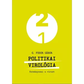 POLITIKAI VIROLÓGIA - KORMÁNYOZNI A VÍRUST