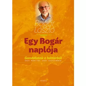   EGY BOGÁR NAPLÓJA 2. GONDOLATOK A HÁTTÉRBŐL 2021. MÁRCIUS - 2021. SZEPTEMBER